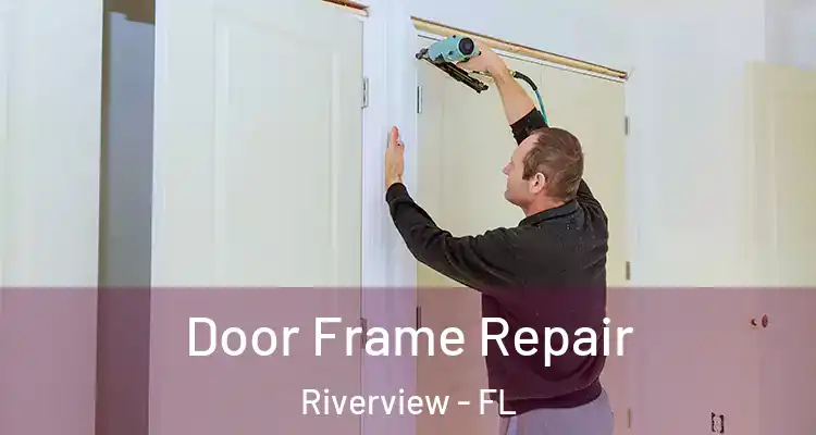  Door Frame Repair Riverview - FL