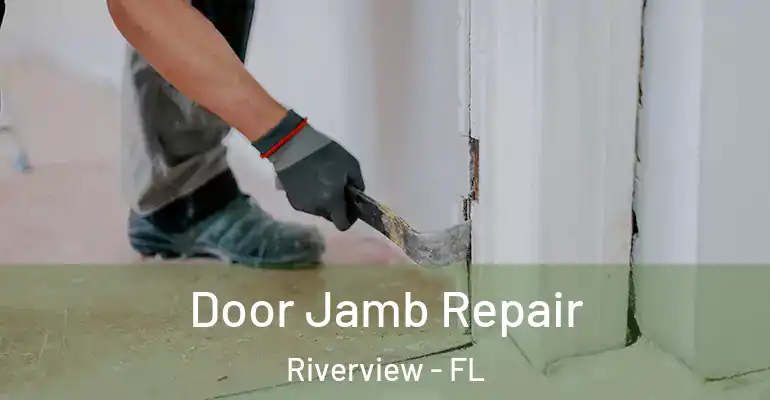  Door Jamb Repair Riverview - FL