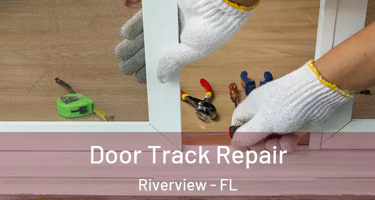  Door Track Repair Riverview - FL