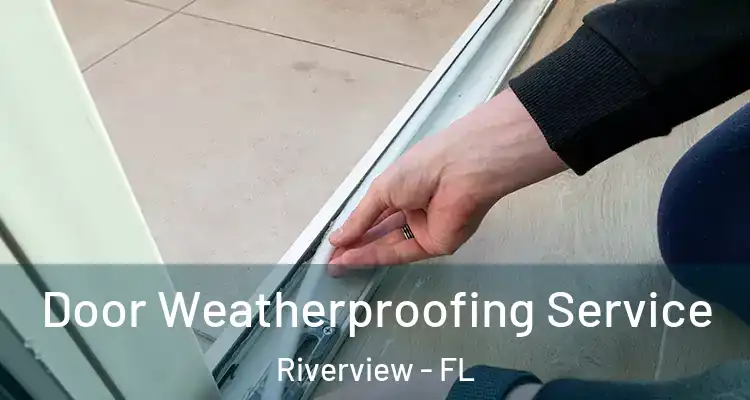  Door Weatherproofing Service Riverview - FL