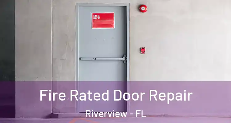  Fire Rated Door Repair Riverview - FL