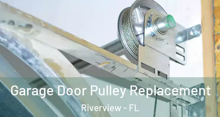  Garage Door Pulley Replacement Riverview - FL