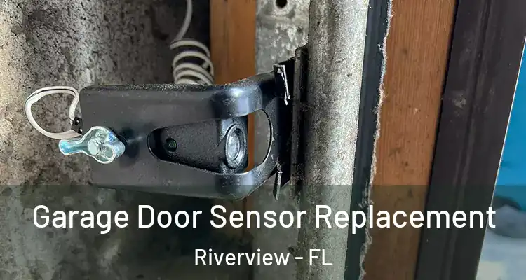  Garage Door Sensor Replacement Riverview - FL