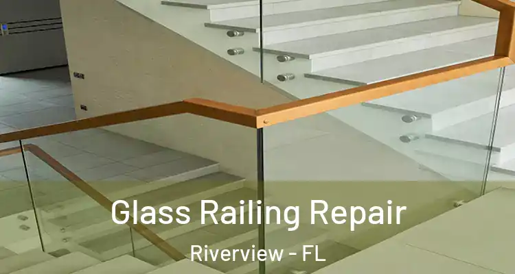  Glass Railing Repair Riverview - FL