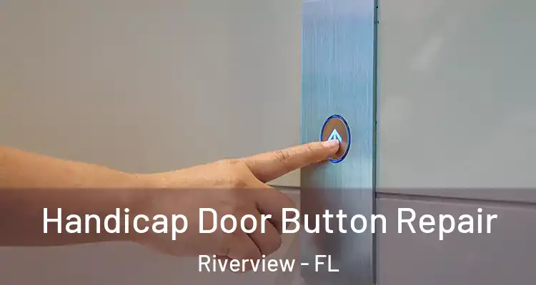  Handicap Door Button Repair Riverview - FL