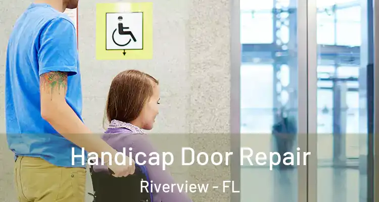  Handicap Door Repair Riverview - FL