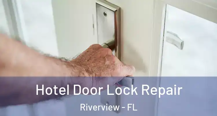  Hotel Door Lock Repair Riverview - FL