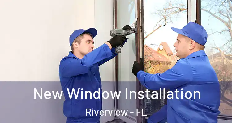  New Window Installation Riverview - FL