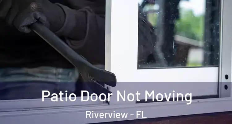  Patio Door Not Moving Riverview - FL