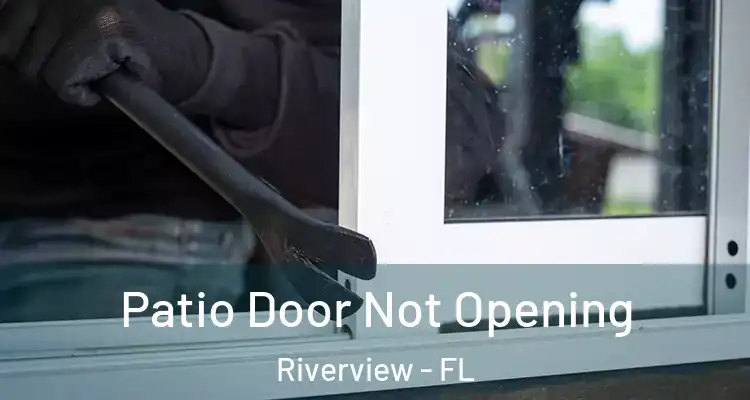  Patio Door Not Opening Riverview - FL