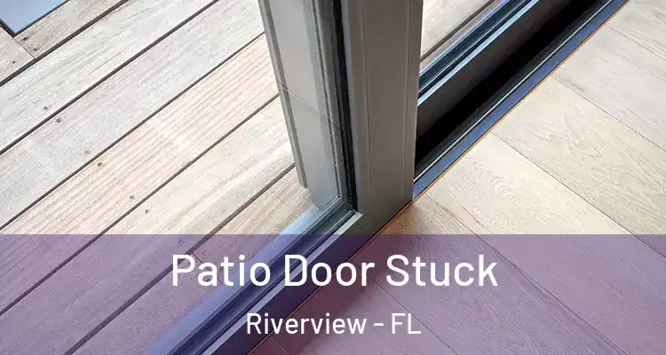  Patio Door Stuck Riverview - FL