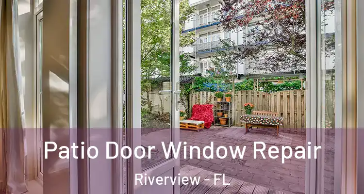  Patio Door Window Repair Riverview - FL
