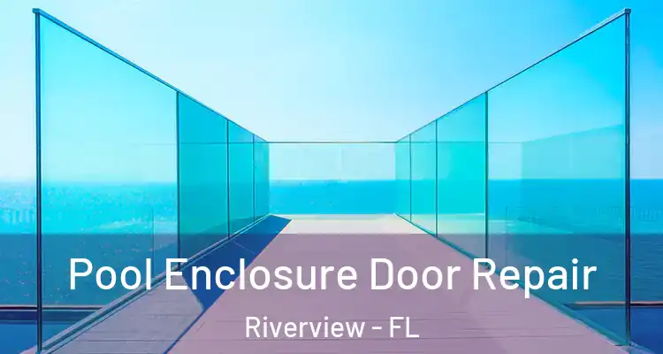  Pool Enclosure Door Repair Riverview - FL