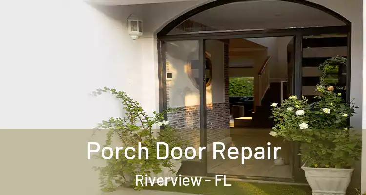  Porch Door Repair Riverview - FL