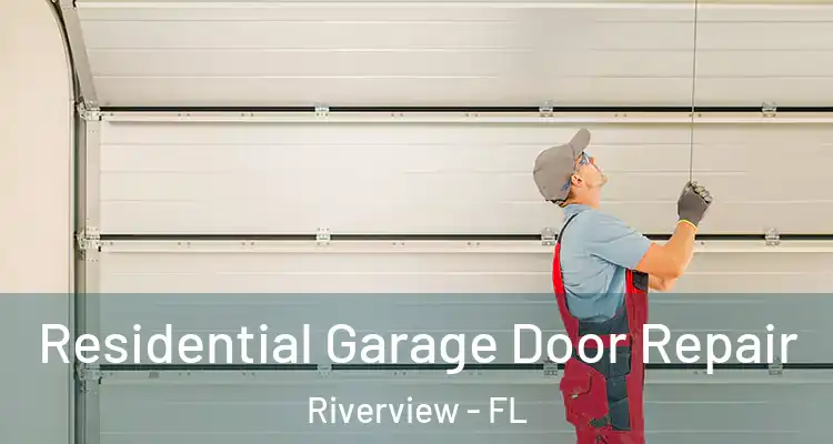  Residential Garage Door Repair Riverview - FL
