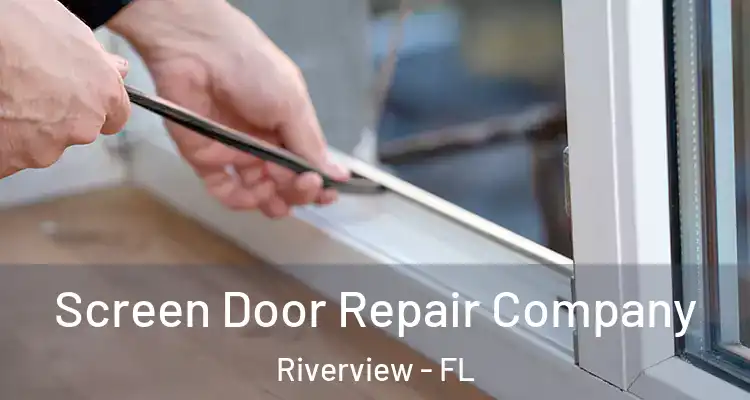  Screen Door Repair Company Riverview - FL