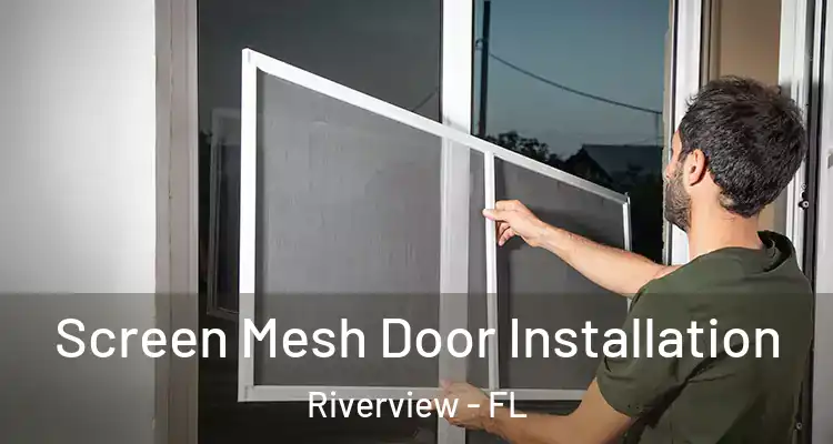  Screen Mesh Door Installation Riverview - FL