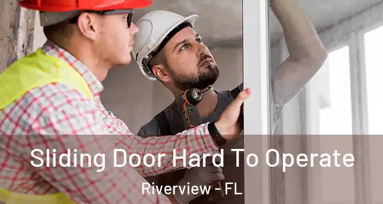  Sliding Door Hard To Operate Riverview - FL
