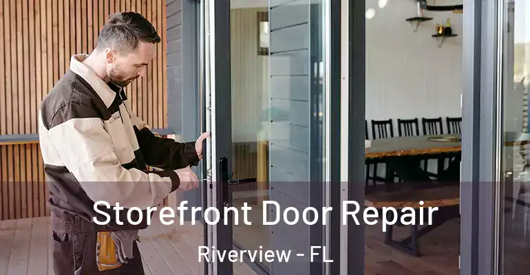  Storefront Door Repair Riverview - FL