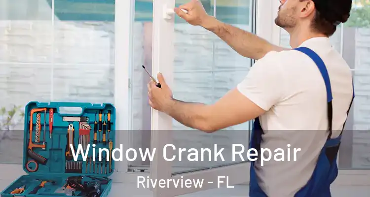  Window Crank Repair Riverview - FL