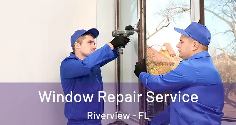  Window Repair Service Riverview - FL